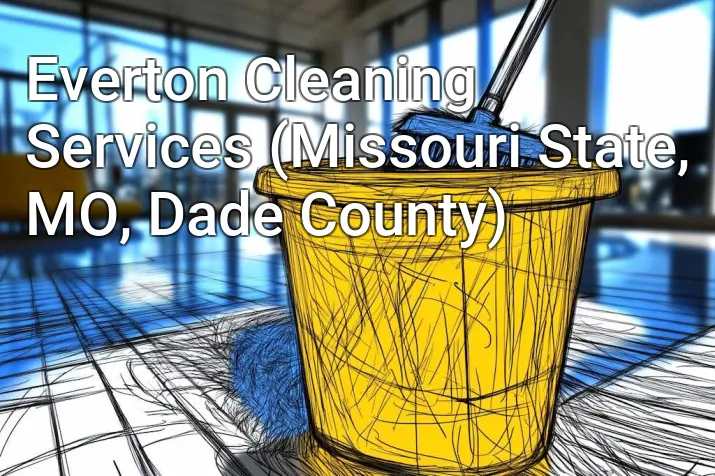 Everton Cleaning Services (Missouri State, MO, Dade County)