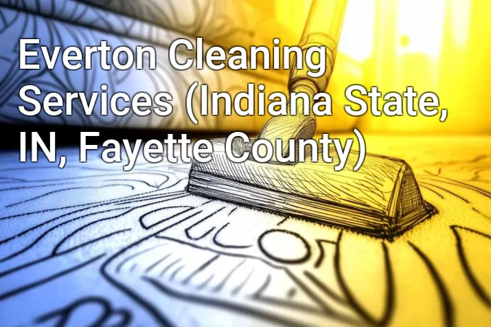 Everton Cleaning Services (Indiana State, IN, Fayette County)