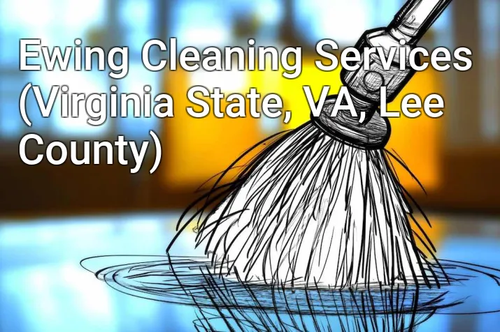 Ewing Cleaning Services (Virginia State, VA, Lee County)