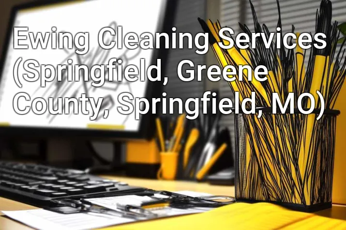 Ewing Cleaning Services (Springfield, Greene County, Springfield, MO)