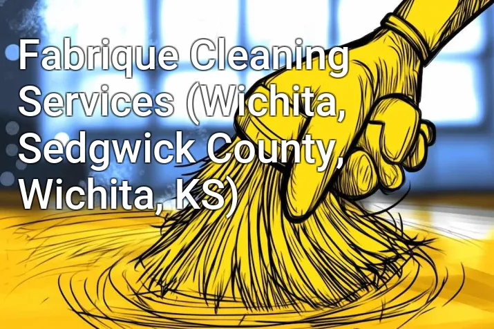 Fabrique Cleaning Services (Wichita, Sedgwick County, Wichita, KS)