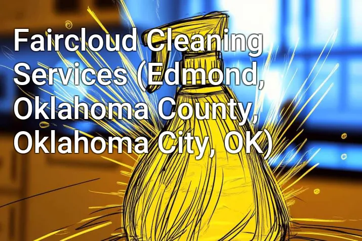 Faircloud Cleaning Services (Edmond, Oklahoma County, Oklahoma City, OK)