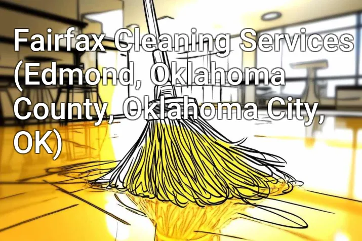 Fairfax Cleaning Services (Edmond, Oklahoma County, Oklahoma City, OK)