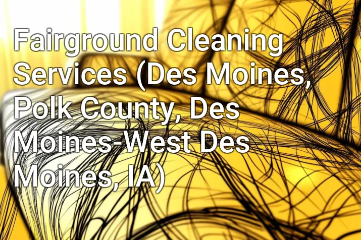 Fairground Cleaning Services (Des Moines, Polk County, Des Moines-West Des Moines, IA)