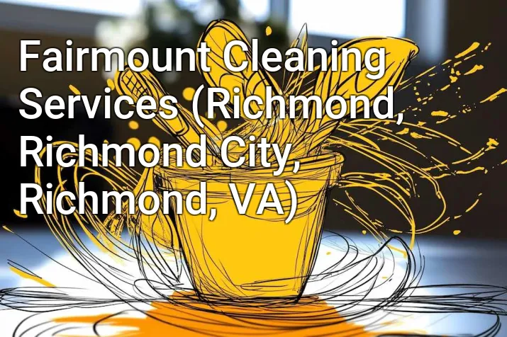 Fairmount Cleaning Services (Richmond, Richmond City, Richmond, VA)