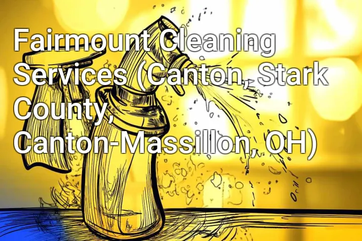 Fairmount Cleaning Services (Canton, Stark County, Canton-Massillon, OH)