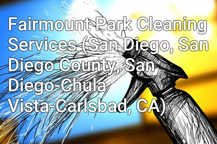 Fairmount Park Cleaning Services (San Diego, San Diego County, San Diego-Chula Vista-Carlsbad, CA)