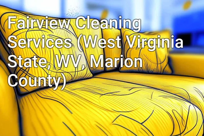 Fairview Cleaning Services (West Virginia State, WV, Marion County)