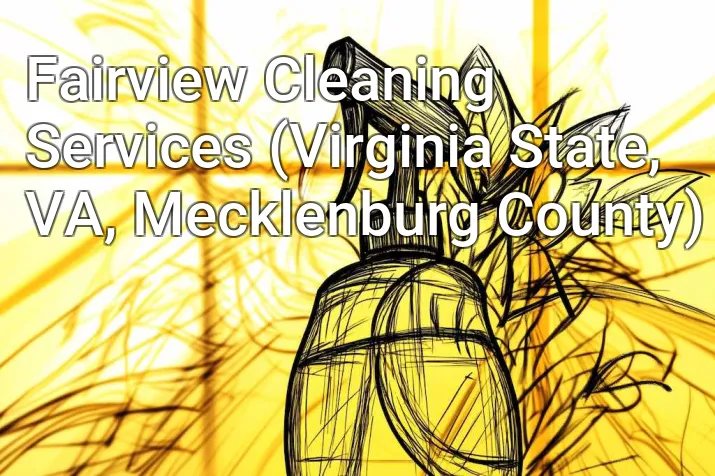 Fairview Cleaning Services (Virginia State, VA, Mecklenburg County)