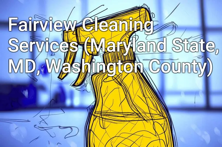 Fairview Cleaning Services (Maryland State, MD, Washington County)