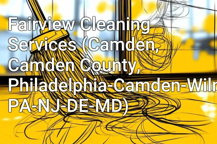 Fairview Cleaning Services (Camden, Camden County, Philadelphia-Camden-Wilmington, PA-NJ-DE-MD)