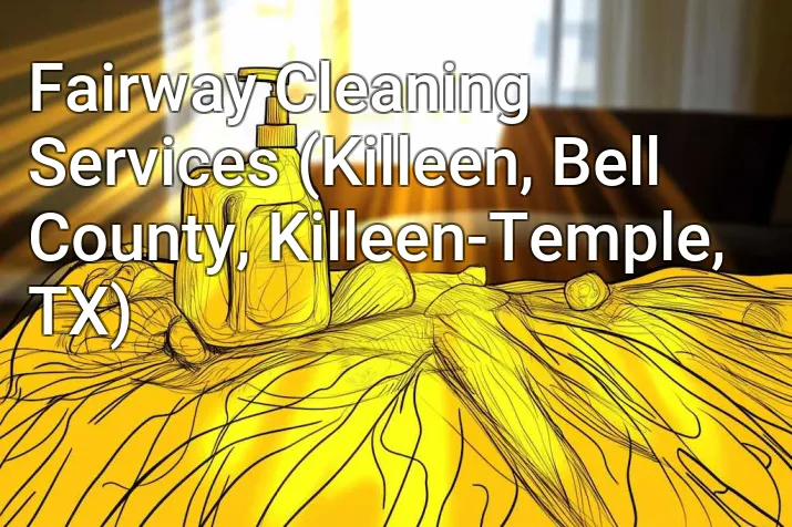 Fairway Cleaning Services (Killeen, Bell County, Killeen-Temple, TX)