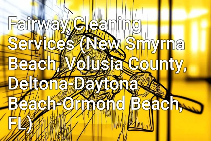 Fairway Cleaning Services (New Smyrna Beach, Volusia County, Deltona-Daytona Beach-Ormond Beach, FL)