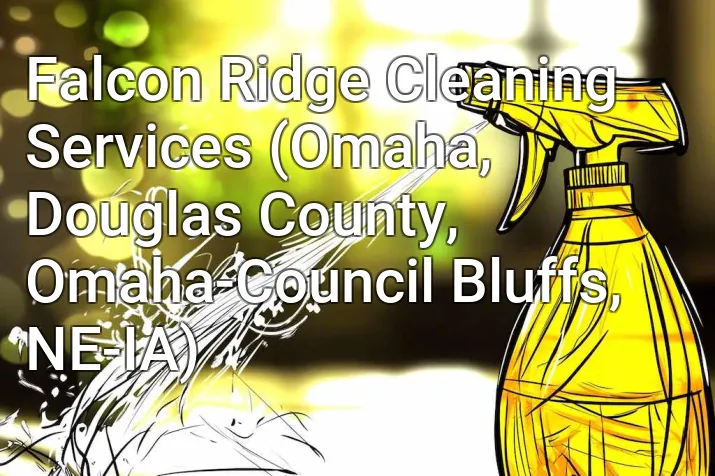 Falcon Ridge Cleaning Services (Omaha, Douglas County, Omaha-Council Bluffs, NE-IA)