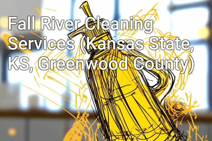 Fall River Cleaning Services (Kansas State, KS, Greenwood County)