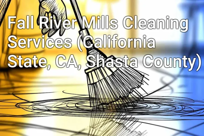 Fall River Mills Cleaning Services (California State, CA, Shasta County)