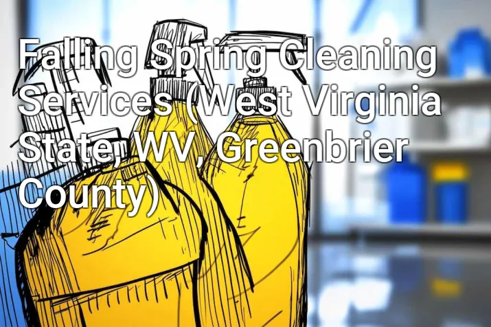 Falling Spring Cleaning Services (West Virginia State, WV, Greenbrier County)