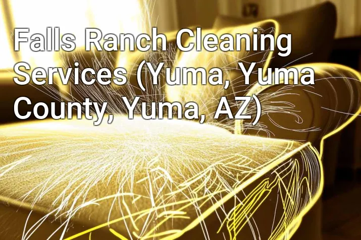Falls Ranch Cleaning Services (Yuma, Yuma County, Yuma, AZ)