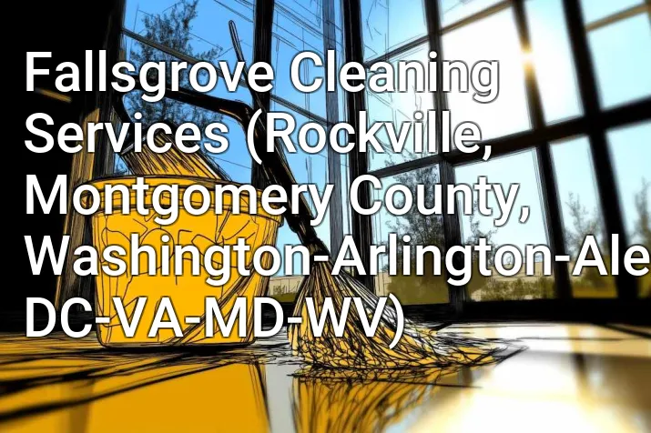 Fallsgrove Cleaning Services (Rockville, Montgomery County, Washington-Arlington-Alexandria, DC-VA-MD-WV)