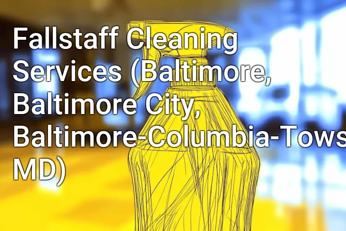 Fallstaff Cleaning Services (Baltimore, Baltimore City, Baltimore-Columbia-Towson, MD)