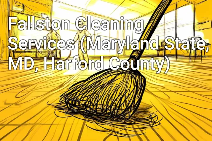 Fallston Cleaning Services (Maryland State, MD, Harford County)