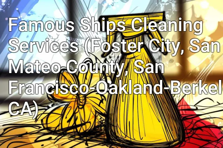Famous Ships Cleaning Services (Foster City, San Mateo County, San Francisco-Oakland-Berkeley, CA)