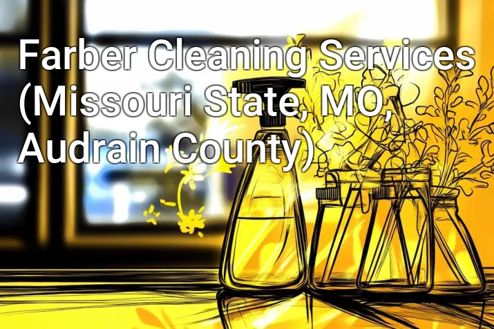 Farber Cleaning Services (Missouri State, MO, Audrain County)