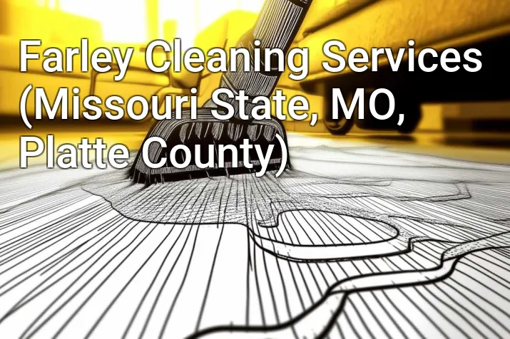 Farley Cleaning Services (Missouri State, MO, Platte County)