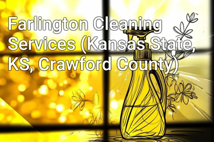 Farlington Cleaning Services (Kansas State, KS, Crawford County)