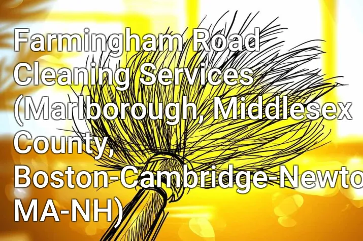 Farmingham Road Cleaning Services (Marlborough, Middlesex County, Boston-Cambridge-Newton, MA-NH)