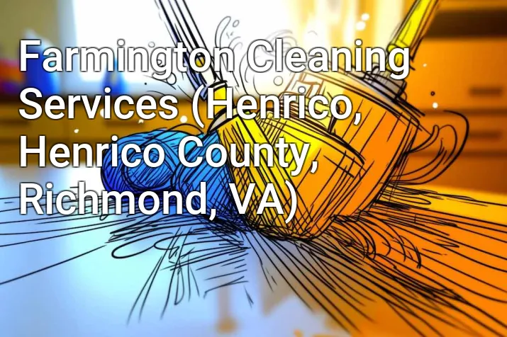 Farmington Cleaning Services (Henrico, Henrico County, Richmond, VA)