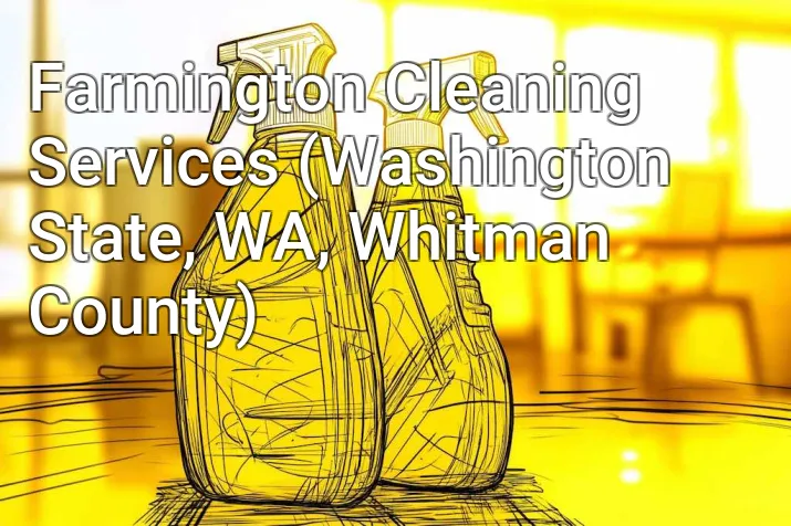 Farmington Cleaning Services (Washington State, WA, Whitman County)