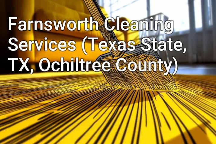 Farnsworth Cleaning Services (Texas State, TX, Ochiltree County)