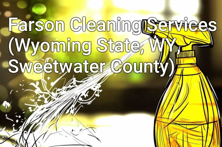 Farson Cleaning Services (Wyoming State, WY, Sweetwater County)