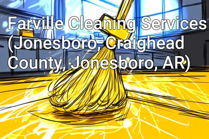 Farville Cleaning Services (Jonesboro, Craighead County, Jonesboro, AR)