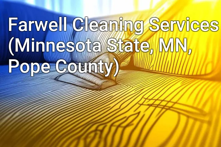 Farwell Cleaning Services (Minnesota State, MN, Pope County)