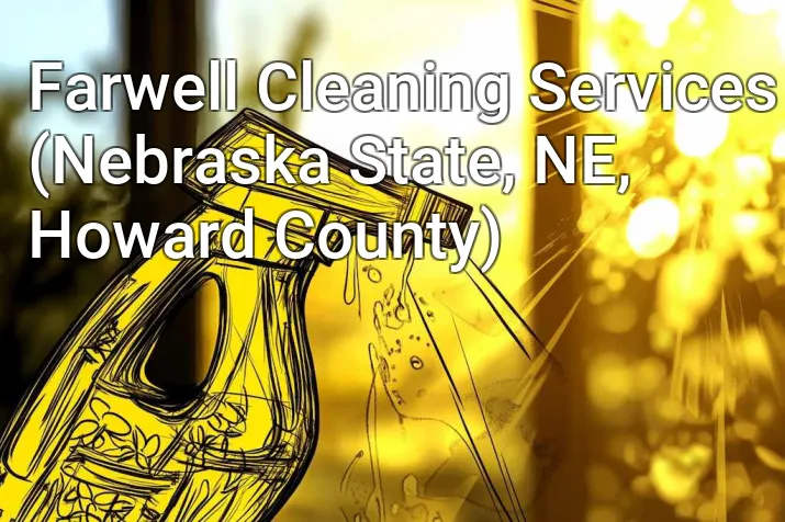 Farwell Cleaning Services (Nebraska State, NE, Howard County)