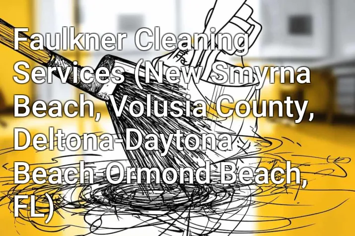 Faulkner Cleaning Services (New Smyrna Beach, Volusia County, Deltona-Daytona Beach-Ormond Beach, FL)