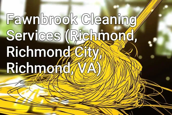 Fawnbrook Cleaning Services (Richmond, Richmond City, Richmond, VA)
