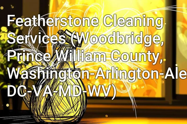 Featherstone Cleaning Services (Woodbridge, Prince William County, Washington-Arlington-Alexandria, DC-VA-MD-WV)