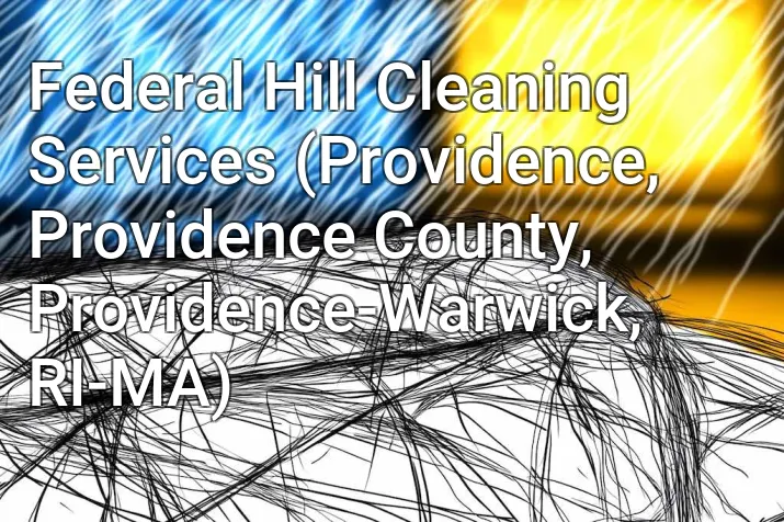Federal Hill Cleaning Services (Providence, Providence County, Providence-Warwick, RI-MA)