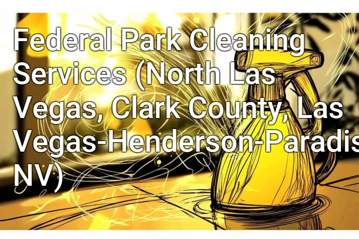 Federal Park Cleaning Services (North Las Vegas, Clark County, Las Vegas-Henderson-Paradise, NV)