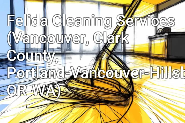 Felida Cleaning Services (Vancouver, Clark County, Portland-Vancouver-Hillsboro, OR-WA)