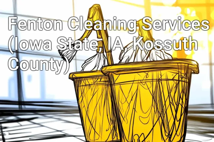 Fenton Cleaning Services (Iowa State, IA, Kossuth County)
