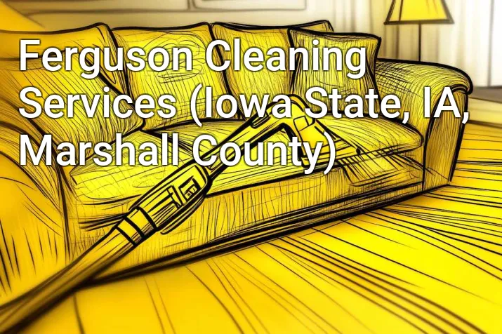 Ferguson Cleaning Services (Iowa State, IA, Marshall County)
