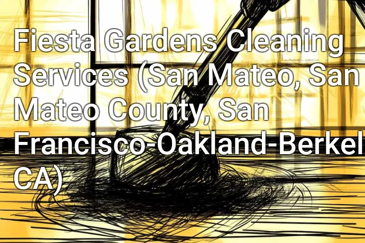 Fiesta Gardens Cleaning Services (San Mateo, San Mateo County, San Francisco-Oakland-Berkeley, CA)