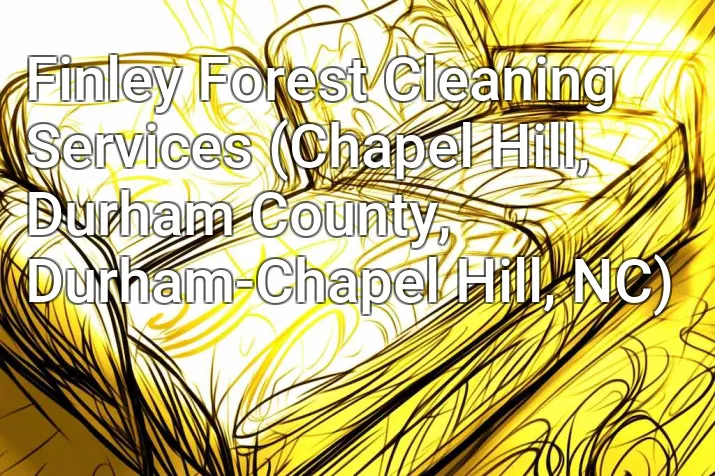 Finley Forest Cleaning Services (Chapel Hill, Durham County, Durham-Chapel Hill, NC)
