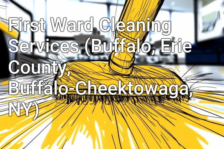 First Ward Cleaning Services (Buffalo, Erie County, Buffalo-Cheektowaga, NY)