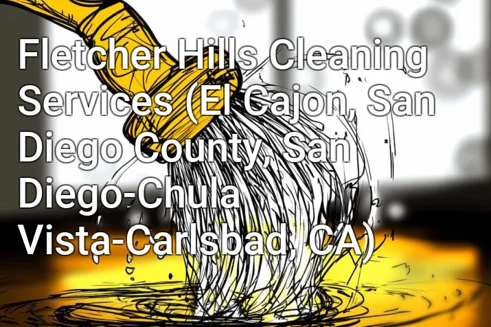 Fletcher Hills Cleaning Services (El Cajon, San Diego County, San Diego-Chula Vista-Carlsbad, CA)