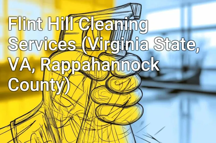 Flint Hill Cleaning Services (Virginia State, VA, Rappahannock County)